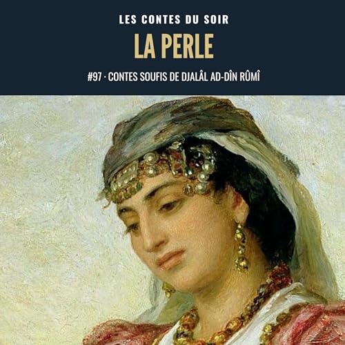 Couverture de #97 Contes soufis de Djal&acirc;l ad-D&icirc;n R&ucirc;m&icirc; : La perle