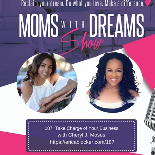 『187: Take Charge of Your Business w/Cheryl J. Moses』のカバーアート