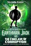 Earthman Jack vs. The Conclave Of Corruption: Book 3 Of The Conclave Trilogy (Earthman Jack Space Saga 5)