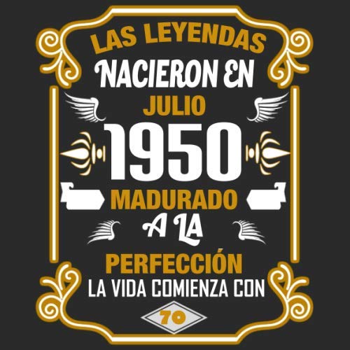 Las leyendas nacieron en Julio 1950 Madurado a la perfección La vida comienza con 70 Libro de visitas fiesta de cumpleaños felicitaciones y noticias