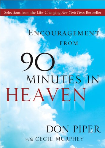 Encouragement from 90 Minutes in Heaven: Selections from the Life-Changing New York Times Bestseller (English Edition)