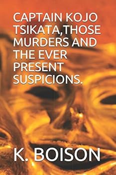 Paperback CAPTAIN KOJO TSIKATA,THOSE MURDERS AND THE EVER PRESENT SUSPICIONS. Book