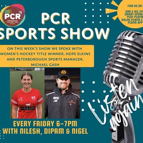 The PCR Sports Show - Friday 20th March 2026 - with Hope Elkins from City of Peterborough Hockey Club Women's 1st team and Michael Gash, Manager of Peterborough Sports