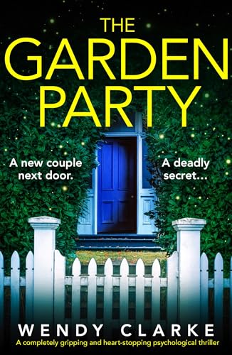 The Garden Party: A completely gripping and heart-stopping psychological thriller