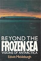 Beyond the Frozen Sea: Visions of Antarctica 0312015615 Book Cover