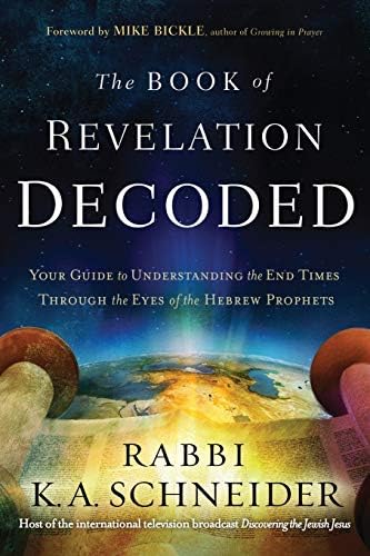 The Book of Revelation Decoded: Your Guide to Understanding the End Times Through the Eyes of the Hebrew Prophets