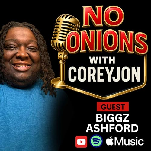 No Onions Podcast with CoreyJon featuring Biggz