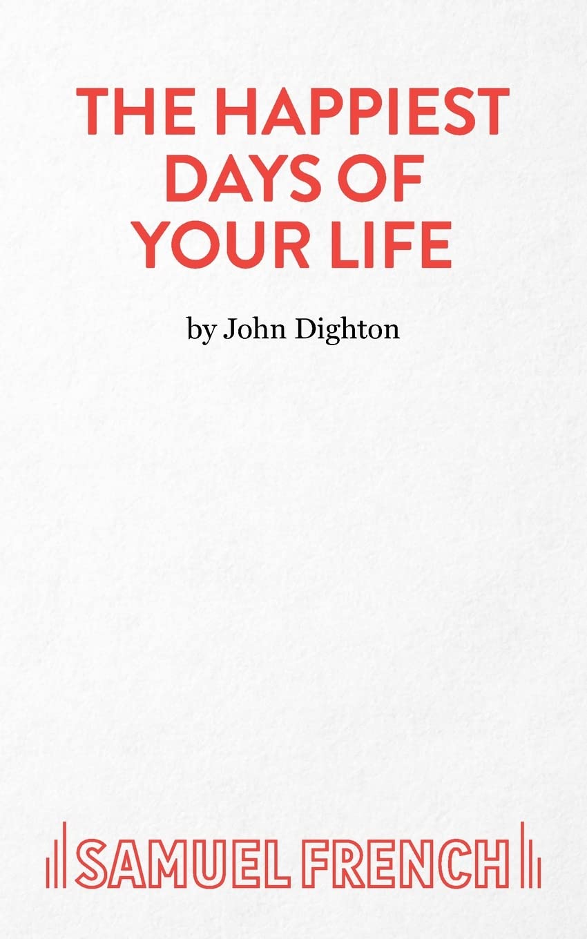 The Happiest Days of Your Life: Play (Acting Edition S.)