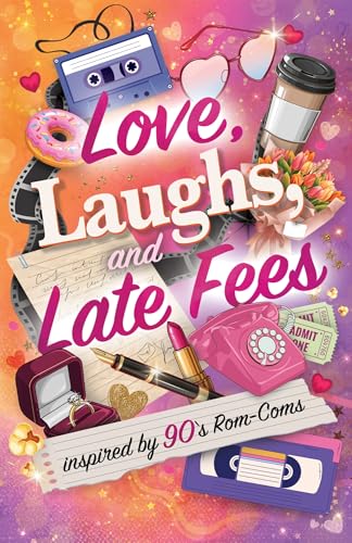 Love, Laughs, and Late Fees: Stories inspired by 90s rom-coms