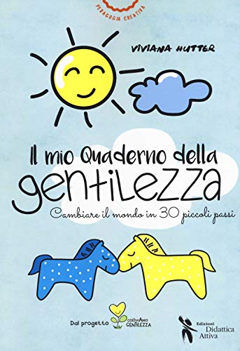 Il mio quaderno della gentilezza. Cambiare il mondo in 30 piccoli pass