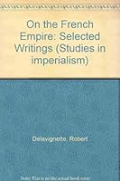 Robert Delavignette on the French Empire: Selected writings (Studies in imperialism) 0226141918 Book Cover
