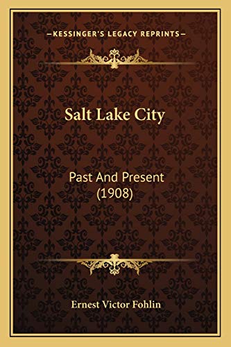 Salt Lake City: Past And Present (1908)
