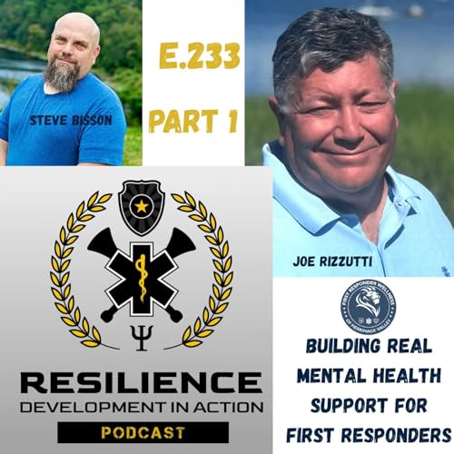 E.233 Building Real Mental Health Support For First Responders (Part 1)