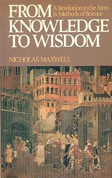 Paperback From Knowledge to Wisdom: A Revolution in the Aims and Methods of Science Book