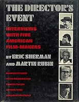 The director's event;: Interviews with five American film-makers: Budd Boetticher, Peter Bogdanovich, Samuel Fuller, Arthur Penn, Abraham Polonsky, B0006DXGZW Book Cover