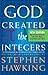 God Created The Integers: The Mathematical Breakthroughs that Changed History