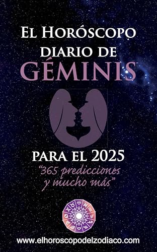 El Horóscopo diario de Géminis para el 2025. : “365 predicciones y mucho más” (El Horóscopo diario para el 2025. “365 predicciones y mucho más”) (Spanish Edition)