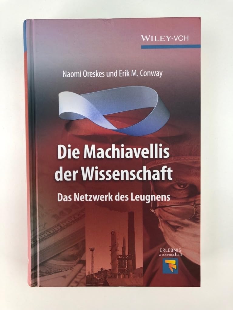 Die Machiavellis der Wissenschaft: Das Netzwerk des Leugnens (Erlebnis Wissenschaft)