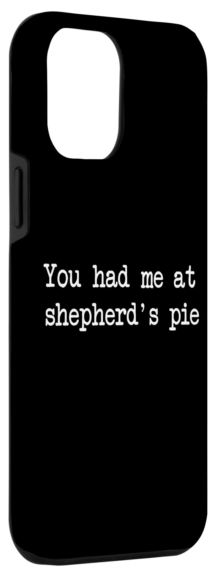 You had me at shepherd's pie Funny Shepherd's Pies Case for iPhone 12 Pro Max - Image 3