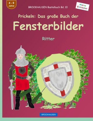 BROCKHAUSEN Bastelbuch Bd. 10 - Prickeln: Das große Buch der Fensterbilder: Ritter (Kleine Entdecker) (German Edition) Paperback – May 4, 2016