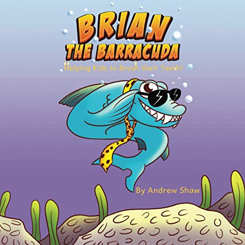 Brian The Barracuda: Helping Kids To Brush Their Teeth!