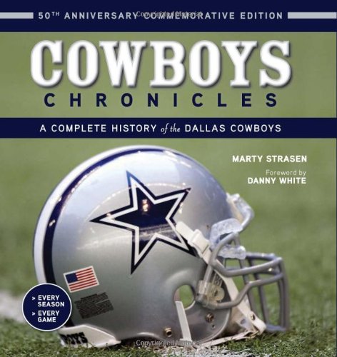 Cowboys Chronicles: A Complete History of the Dallas Cowboys