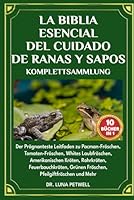 DIE ESSENZIELLE PFLEGE-BIBEL FÜR FRÖSCHE UND KRÖTEN KOMPLETTSAMMLUNG 10 BÜCHER IN 1: Der Prägnanteste Leitfaden zu Pacman-Fröschen, Tomaten-Fröschen, ... Fröschen, Pfeilgiftfrösc (German Edition) B0DXBRL8MZ Book Cover