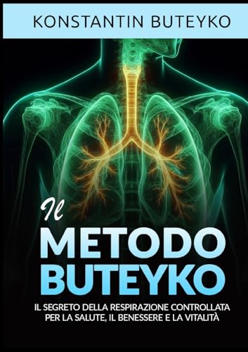 Il metodo Buteyko: Il segreto della respirazione controllata per la salute, il benessere e la vitalità