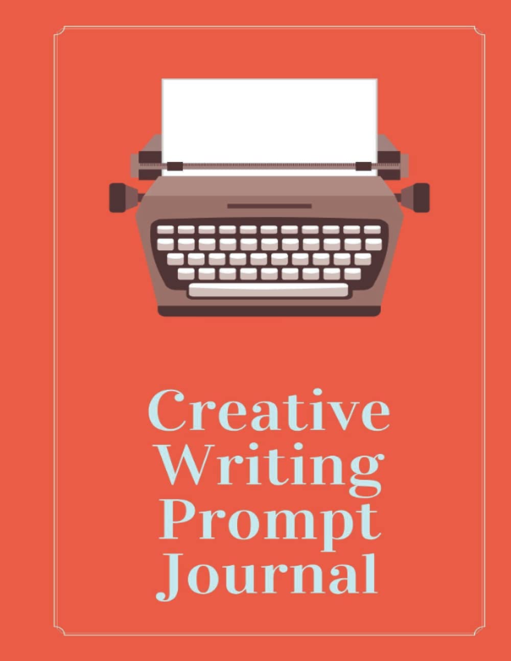 Creative Writing Prompt Journal: Hone your everyday writing skills with these story starters