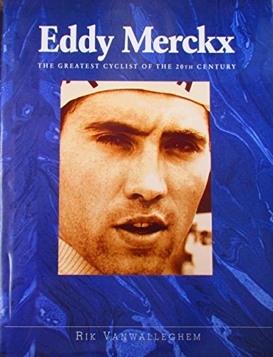 Eddy Merckx: The Greatest Cyclist of the 20th Century