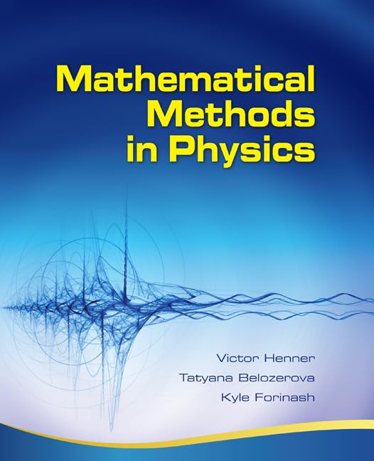 Buy Mathematical Methods in Physics: Partial Differential Equations, Fourier Series, and Special Functions — BookShops.in