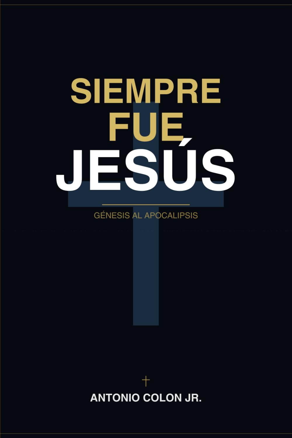 Siempre Fue Jesús: Génesis a Apocalipsis