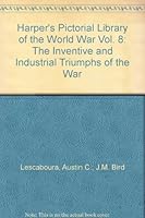 Harper's Pictorial Library of the World War Vol. 8: The Inventive and Industrial Triumphs of the War B000O565OQ Book Cover