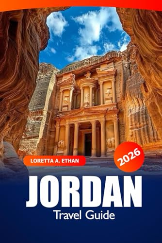 Jordan Travel Guide 2026: Discover Petra, Amman, and Beyond Hidden Gems, Attraction, Desert Adventure, Ancient Wonders of Middle East's in Asia