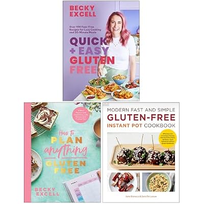 Quick and Easy Gluten Free, How to Plan Anything Gluten Free & Modern Fast and Simple Gluten-free Instant Pot Cookbook 3 Books Collection Set