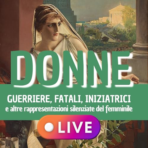 S07 E03 - LIVE IG: Donne - guerriere, fatali, iniziatrici | con Ad Maiora Vertite, Calendario Pagano e Nexus Arcanum