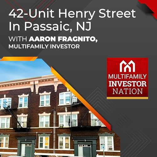 42-Unit Henry Street In Passaic, NJ With Aaron Fragnito, Multifamily Investor