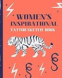  Women\'s Inspirational Tattoo Sketch Book: Tattoo Art Paper Pad  Doodle Design  Creative Journaling  Traditional  Rose  Free Hand  Lettering  ... Devotion  Parlors  Artistic Self Expression