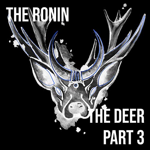 The Ronin-The Deer Part 3