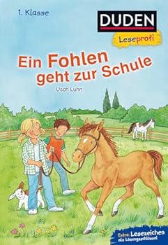Duden Leseprofi - Ein Fohlen geht zur Schule: 1. Klasse (DUDEN Leseprofi 1. Klasse)
