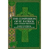 THE CONFESSION OF ST. PATRICK AND OTHER WRITINGS