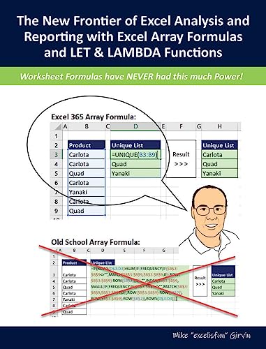 The New Frontier of Excel Analysis and Reporting with Excel Array Formulas and LET & LAMBDA Functions: Calculations, Analytics, Modeling, Data ... Dynamic Data Driven Decision Making & Insight
