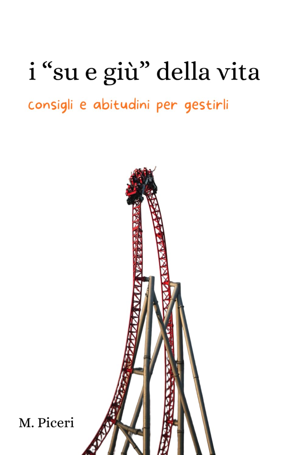 I "su e giù" della vita. Consigli e abitudini per gestirli.: Mini-capitoli concreti per restare centrati tra i su e giù della vita.