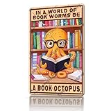 Funny Octopus Decor In A World Full Of Book Worm Be A Book Octopus Vintage Tin Sign Rustic Wall Decor For Home Office Cafe 12x8 Inch