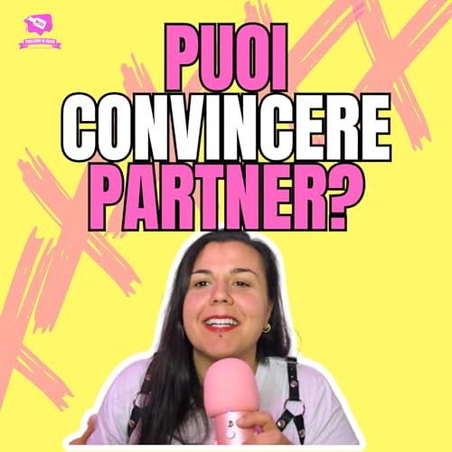 Ep. 45 - Come fare se partner non ha interesse per kink e bdsm | PUOI CONVINCERE PARTNER A FARE BDSM?