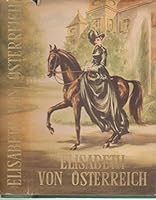 Elisabeth von Österreich. Unter ausführlicher Würdigung der Mayerling-Affäre nach zeitgenössische Quellenwerken. B0000BJK3Q Book Cover