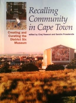 Paperback Recalling community in Cape Town: Creating and curating the District Six Museum Book