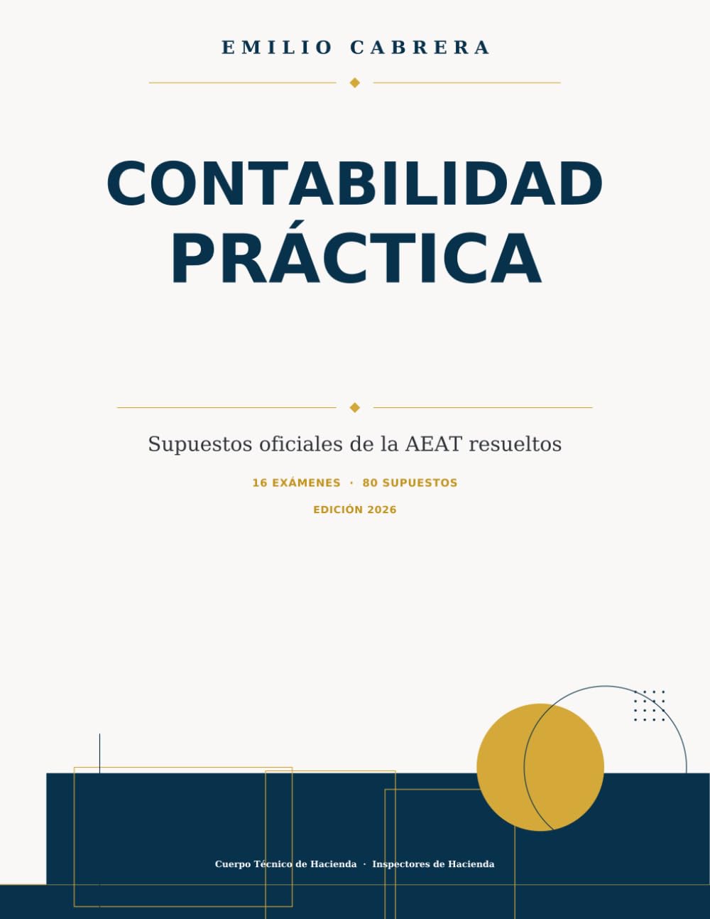 CONTABILIDAD PRÁCTICA: 80 SUPUESTOS OFICIALES DE LA AEAT RESUELTOS (Contabilidad y matemáticas para opositores)
