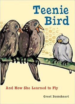 Hardcover Teenie Bird: And How She Learned to Fly Book