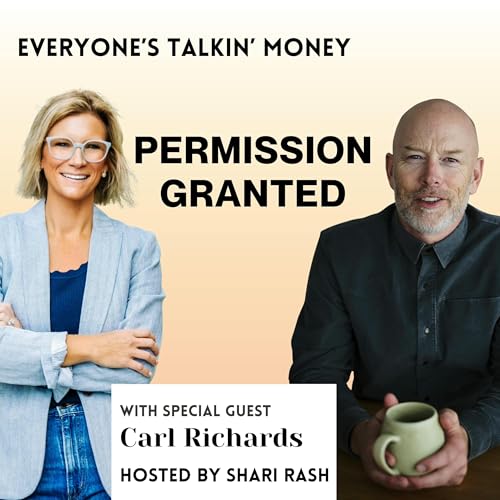 Permission Granted (Part 2): Fear, Freedom, and Writing a New Money Story with Carl Richards